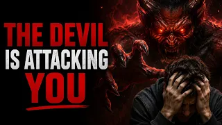 Signs the devil is attacking you 