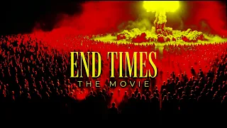 End Times: The Movie