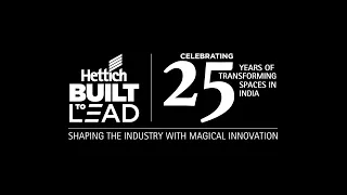 Built to Lead | Celebrating 25 Years of Hettich in India