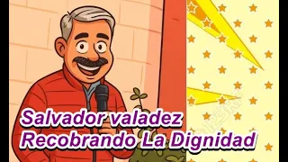 Salvador  valadez " Recobrando La dignidad "