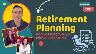 3311 | Retirement Planning: Ano Sa Palagay N'yo with Rikki and Pat