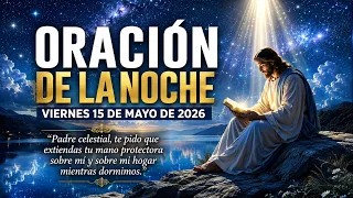 Oración de la Noche Viernes 15 de Mayo de 2026
