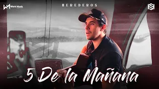 Herederos para vos - 5 de la mañana
