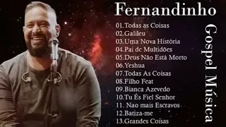 FERNANDINHO / As 35+Melhores FERNANDINHO Músicas Gospel, Todas As Coisas, Galileu, Uma Nova História