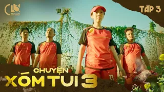CHUYỆN XÓM TUI PHẦN 3 | TẬP 3 | Thu Trang, Tiến Luật, Lê Giang, Huỳnh Phương, Thái Vũ, Cris Phan...