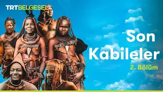 Son Kabileler: Himbalar | 2. Bölüm | TRT Belgesel
