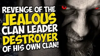 REVENGE of the JEALOUS Clan Leader DESTROYER of his OWN CLAN!!