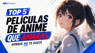 Top 5 Películas de Anime que Debes Ver Aunque No Te Guste el Anime