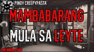 MAMBABARANG MULA SA LEYTE | Kwentong Horror | True Story