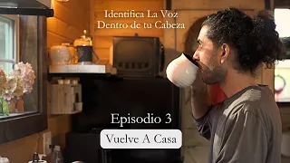 Cómo Separarte De Tu Mente (Y Dejar de Sufrir) | Vuelve A Casa (Episodio 3)
