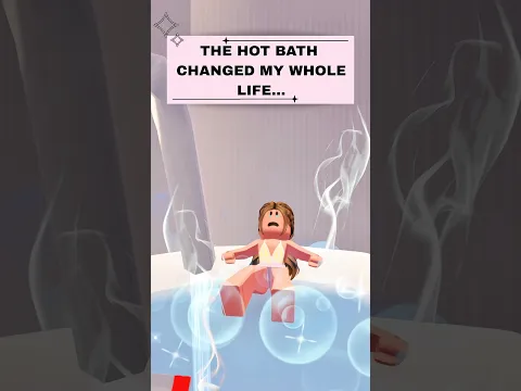 THE HOT BATH CHANGED MY WHOLE LIFE..😳 | Roblox edit #roblox #shorts #robloxedit