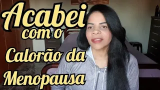 Acabei com o Calorão da Menopausa sem remédio de forma natural Receita caseira sintomas da Menopausa