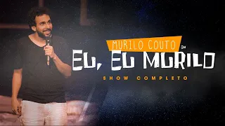 Eu, eu, Murilo - Show completo
