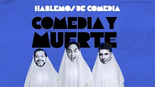 Hablemos De Comedia - Comedia y Muerte (EDICIÓN EXTENDIDA)