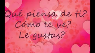 ✨😻QUÉ PIENSA DE TI ?COMO TE VE? LE GUSTAS ?TAROT AMOR INTERACTIVO