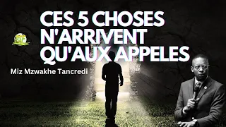 SI DIEU T'A APPELE, TU VAS CONNAITRE INNEVITABLEMENT CES CINQ CHOSES | Miz Mzwakhe Tancredi