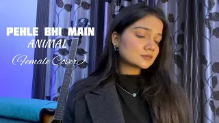 Pehle bhi main | Animal | Female cover #animal #vishalmishra #tseries
