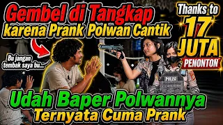 GEMBEL di TANGKAP !!! Karena Prank Polwan Cantik. Palwannya Sudah Baper Ternyata Cuman Prank.