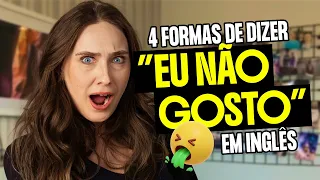 4 formas de dizer "eu não gosto" em inglês | Teacher Paula Gabriela
