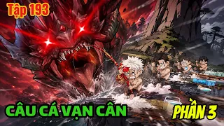 [ Phần 3 ] - Tập 193 | Câu Cá Vạn Cân | ZERES TV
