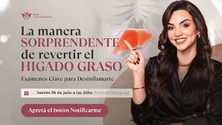 Clase 3 -  La manera sorprendente de revertir el hígado graso
