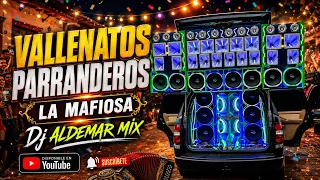 VALLENATOS PARRANDEROS - LA MAFIOSA 2026 🔊 DJ ALDEMAR MIX 🔊