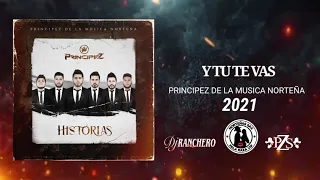 Principez De La Música Norteña - Y Tu Te Vas 2021