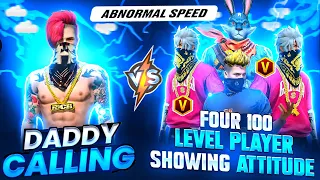 FOUR 100 LEVEL PLAYER’S VS DADDY CALLING 💪🏻|| SHOW ME ATTITUDE 😡