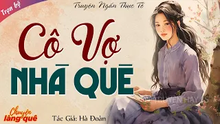 Truyện Ngắn Đêm Khuya: CÔ VỢ NHÀ QUÊ Full | Truyện Ngắn Đời Thực Việt Nam Mới Nhất