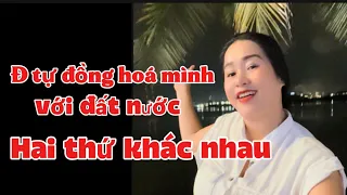 🟢 ĐẤT NƯỚC - Đ CS: HAI CÁI RIÊNG BIỆT KHÔNG THỂ LÀ MỘT