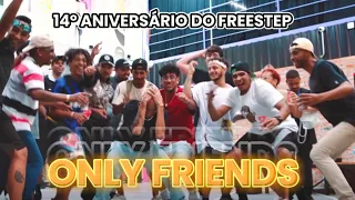 ONLY FRIENDS - 14º ANIVERSÁRIO DO FREESTEP / @studio7.8  @ftdncstyle