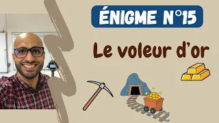 Enigme n°5 - Qui a volé l'or?