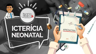 Icterícia neonatal - Aula de revisão de Pediatria do MR Plus