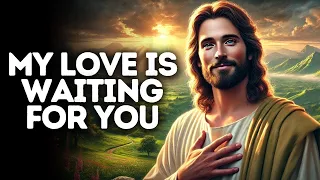Don't Give Up My Child: My Love Is Waiting For You | God Message You #god #cristain #angel #jesus