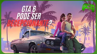 GTA 6 pode ser DECEPCIONANTE e esses são os motivos!