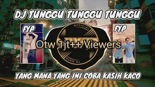 DJ TUNGGU TUNGGU TUNGGU YANG MANA YANG INI COBA KASIH KACO - ASMARA CINTA VIRAL TIK TOK FULL BASS