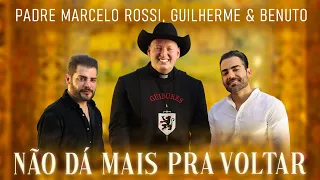 Padre Marcelo Rossi, Guilherme & Benuto - Não Dá Mais Para Voltar