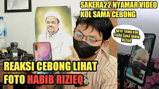 🔴REAKSI C3BONG MELIHAT FOTO HABIB RIZIEQ//SAKERA22 NYAMAR VIDEO KOL SAMA C3BONG