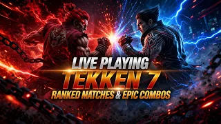 LIVE Playing TEKKEN 7 🔥 Ranked Matches & Epic Combos | Fighting Game Live