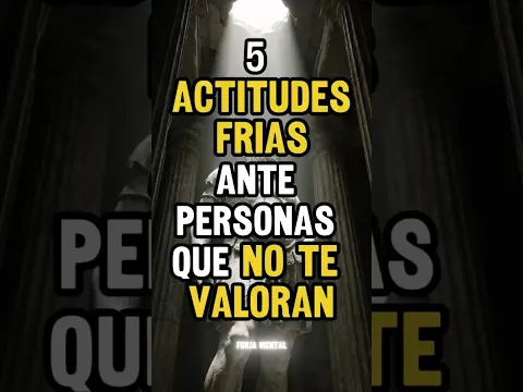 5 Actitudes FRÍAS ante personas que NO TE VALORAN 🏛️ #crecimientopersonal #estoicismo #mindsetdeoro