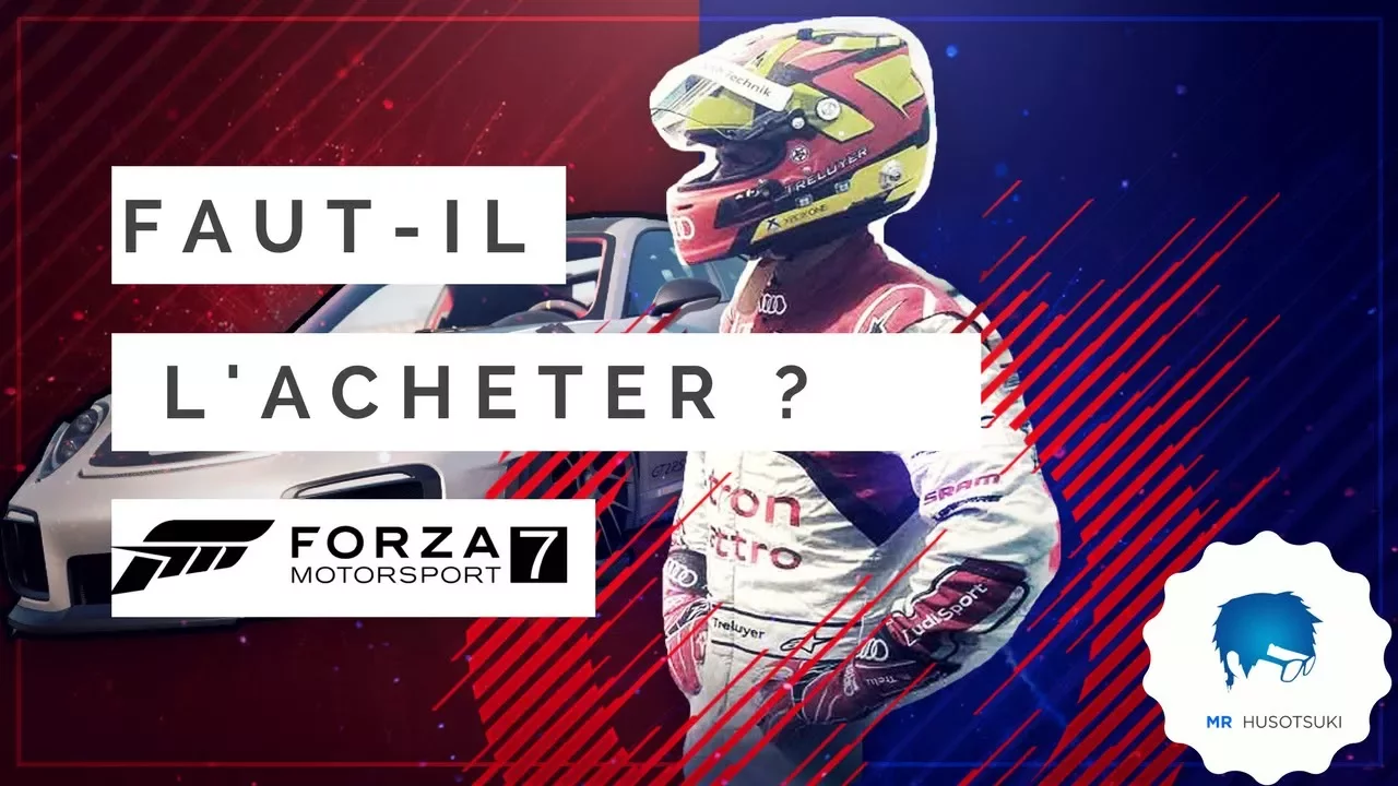 Vido-Test de Forza Motorsport 7 par Mr Husotsuki