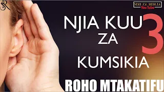NJIA KUU TATU ZA KUMSIKIA ROHO MTAKATIFU