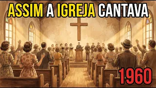 HINOS QUE A IGREJA CANTAVA EM 1960 | Hinos Antigos que Marcaram uma Geração