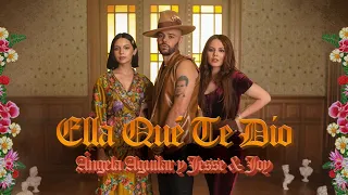 Ángela Aguilar, Jesse & Joy - Ella Qué Te Dió (Video Oficial)