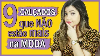9 calçados que não estão mais na moda  I Blog da Le
