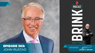 On The Brink | John Rustad | Episode #363