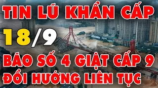 🔥 TIN LŨ KHẨN CẤP: Dự báo bão số 4 mạnh cấp 9 rất phức tạp, Thủ tướng ra công điện khẩn