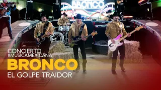 Bronco - El Golpe Traidor (Concierto #MusicaMexicana 15 septiembre de 2021)