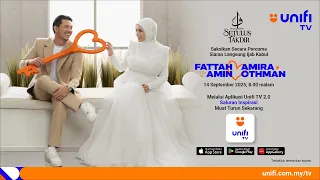 Saksikan Siaran Langsung Majlis Ijab Kabul Setulus Takdir Fattah dan Amira PERCUMA di Unifi TV 2.0!