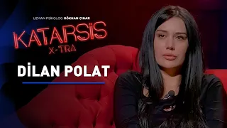 Katarsis X-TRA: Dilan Polat "Annemi de Öldürse, Babam O Benim!"